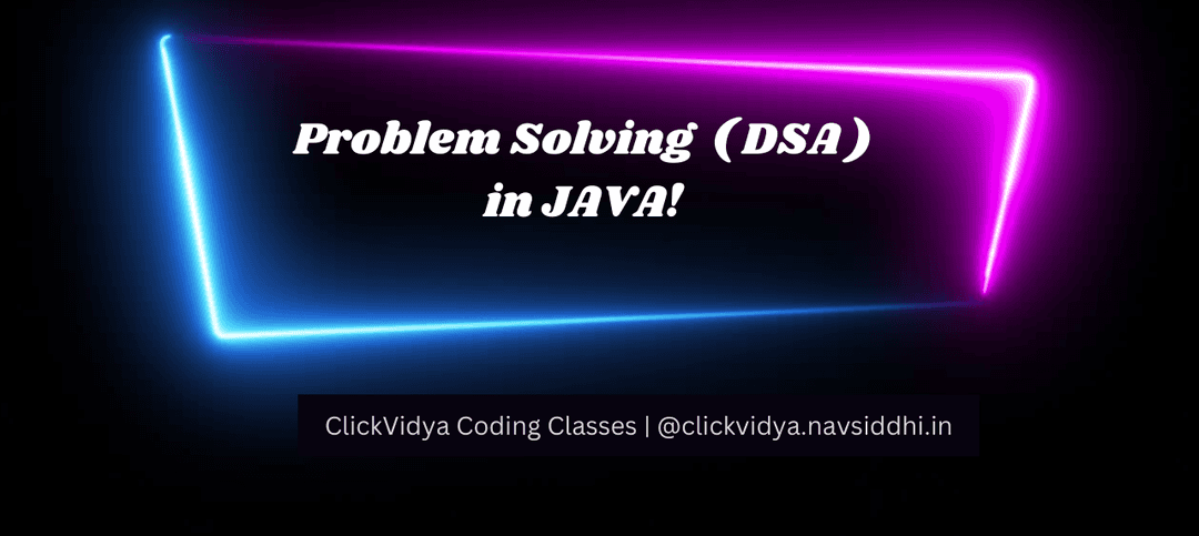 Problem Solving ( DSA ) in JAVA